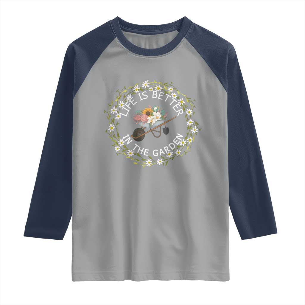 Gardening Lover Gift Raglan Shirt Life Is Better In The Garden TS12 Sport Gray Navy Print Your Wear