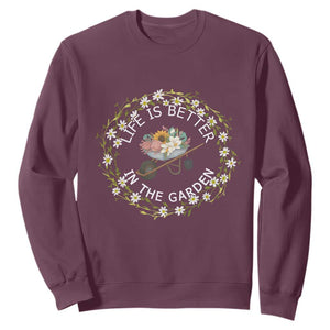 Gardening Lover Gift Sweatshirt Life Is Better In The Garden TS12 Maroon Print Your Wear