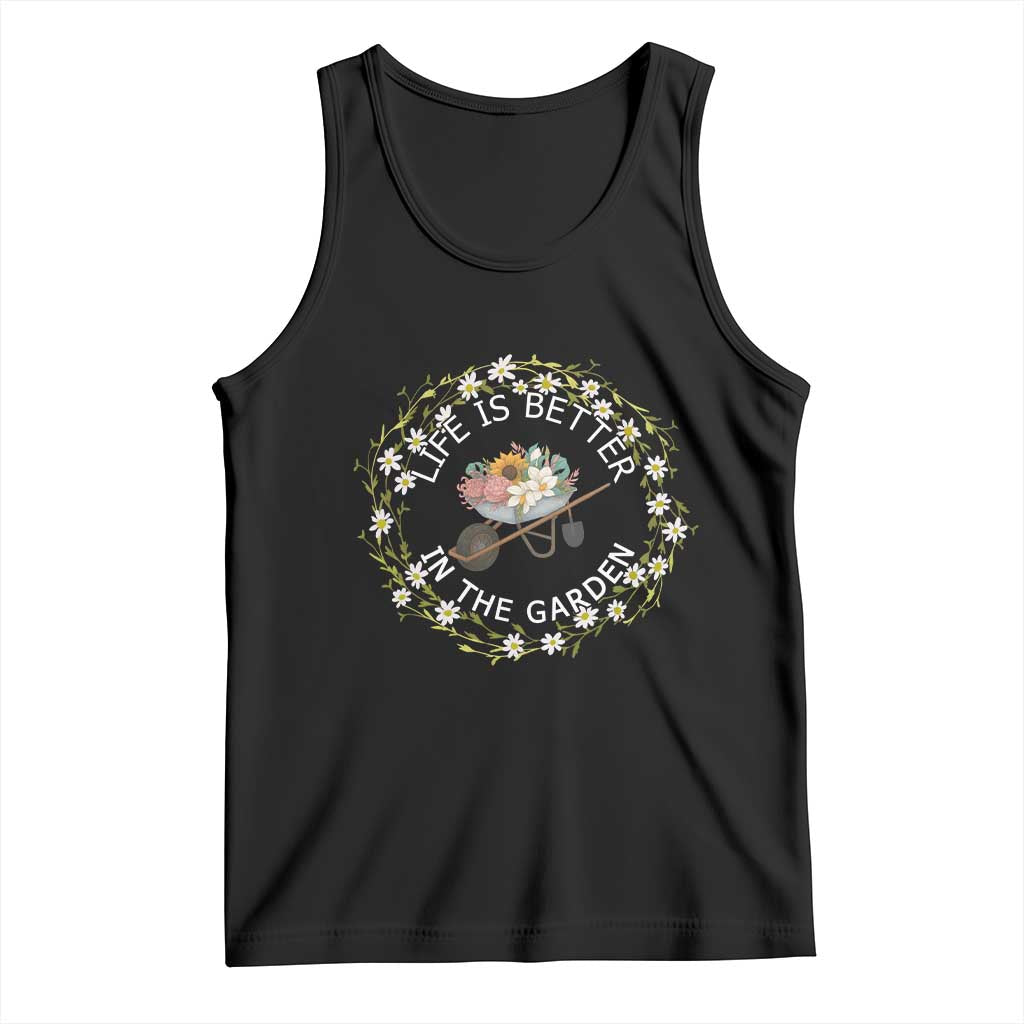 Gardening Lover Gift Tank Top Life Is Better In The Garden TS12 Black Print Your Wear