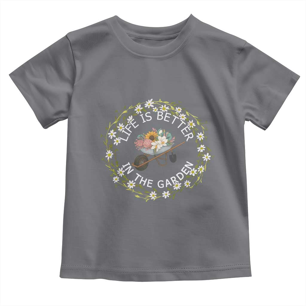 Gardening Lover Gift Toddler T Shirt Life Is Better In The Garden TS12 Charcoal Print Your Wear