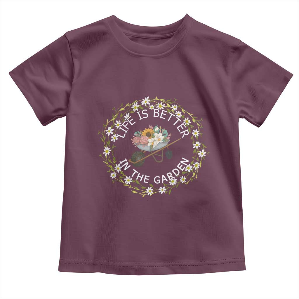 Gardening Lover Gift Toddler T Shirt Life Is Better In The Garden TS12 Maroon Print Your Wear