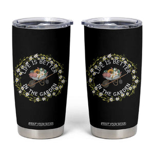 Gardening Lover Gift Tumbler Cup Life Is Better In The Garden TS12 Black Print Your Wear
