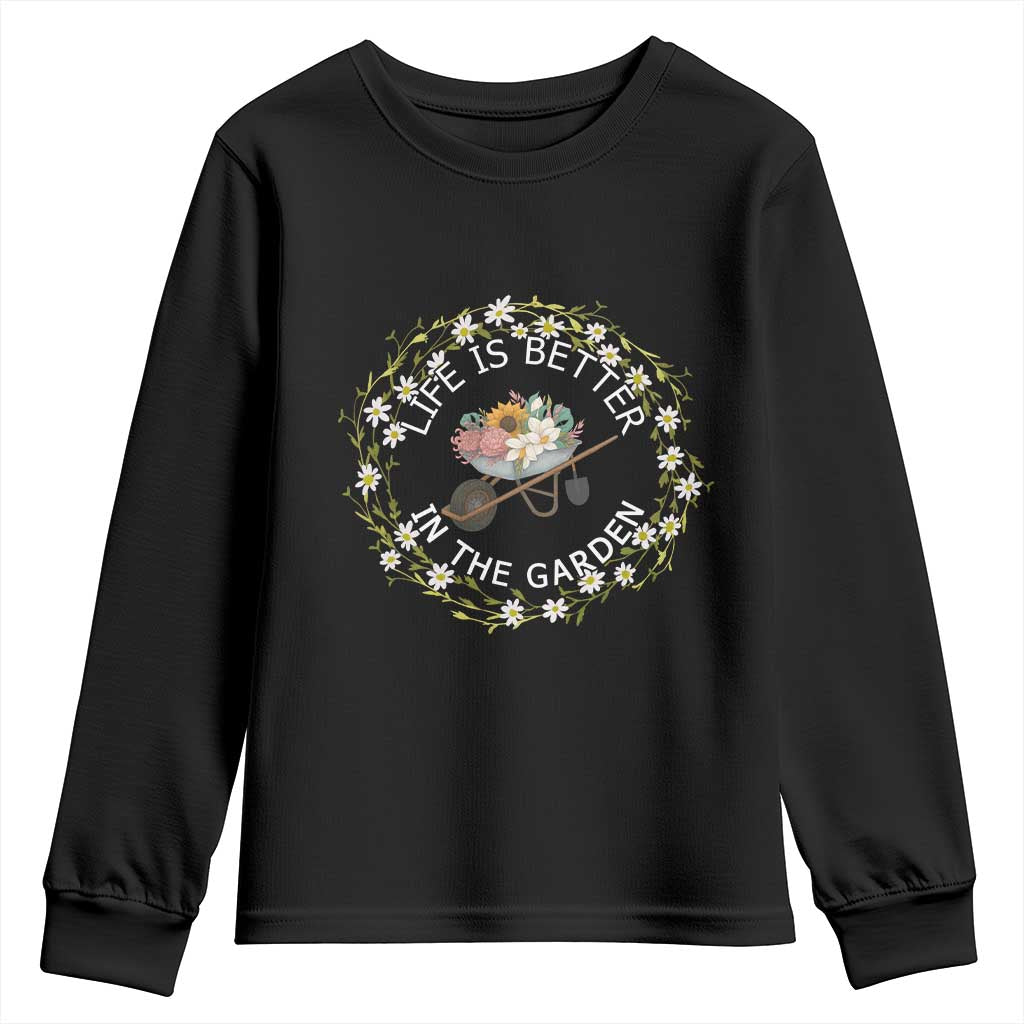 Gardening Lover Gift Youth Sweatshirt Life Is Better In The Garden TS12 Black Print Your Wear