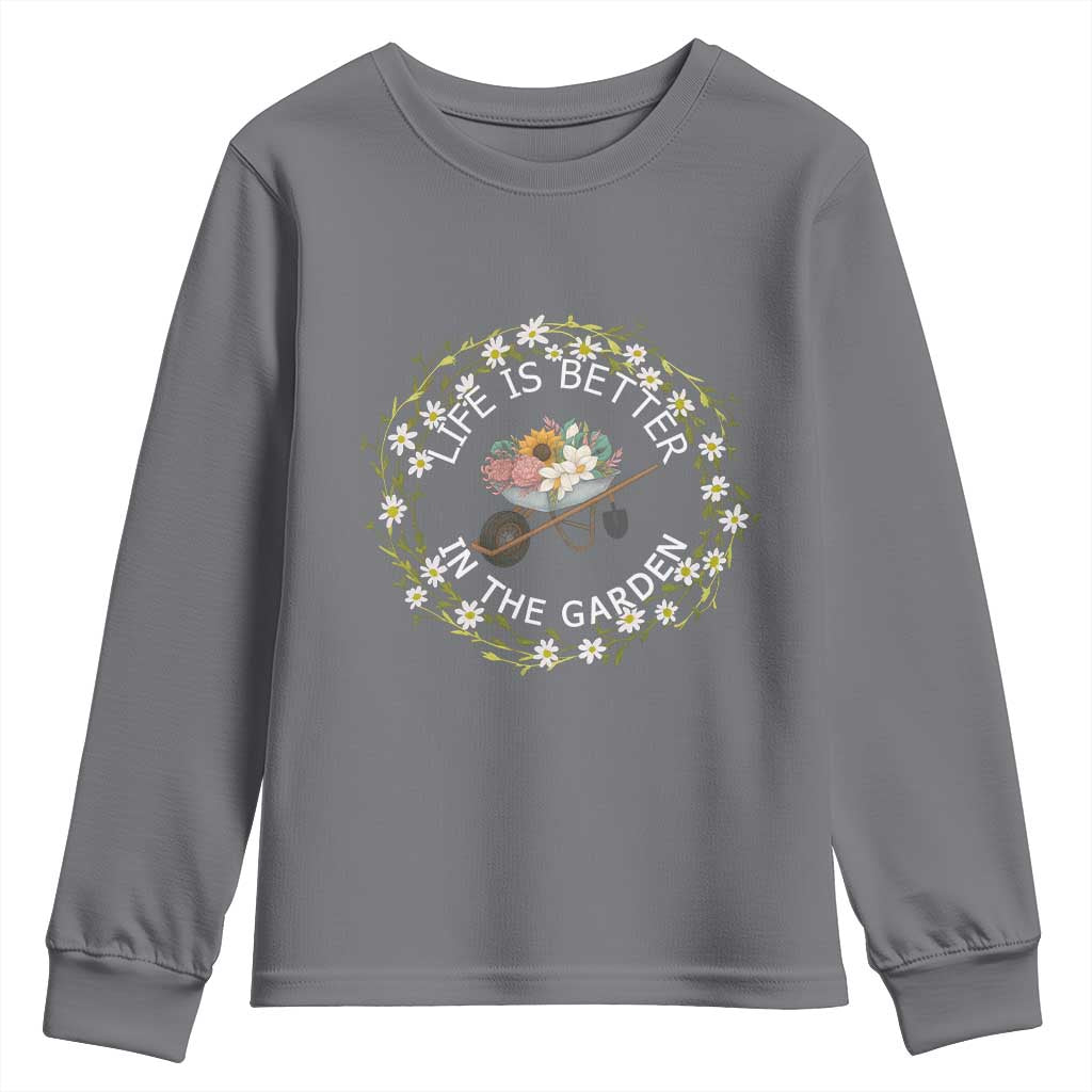 Gardening Lover Gift Youth Sweatshirt Life Is Better In The Garden TS12 Charcoal Print Your Wear