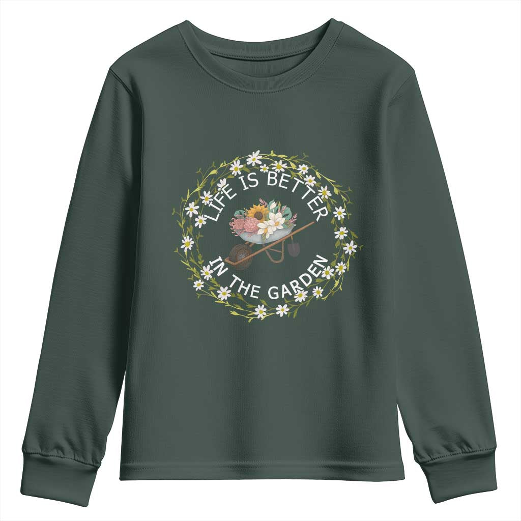 Gardening Lover Gift Youth Sweatshirt Life Is Better In The Garden TS12 Dark Forest Green Print Your Wear