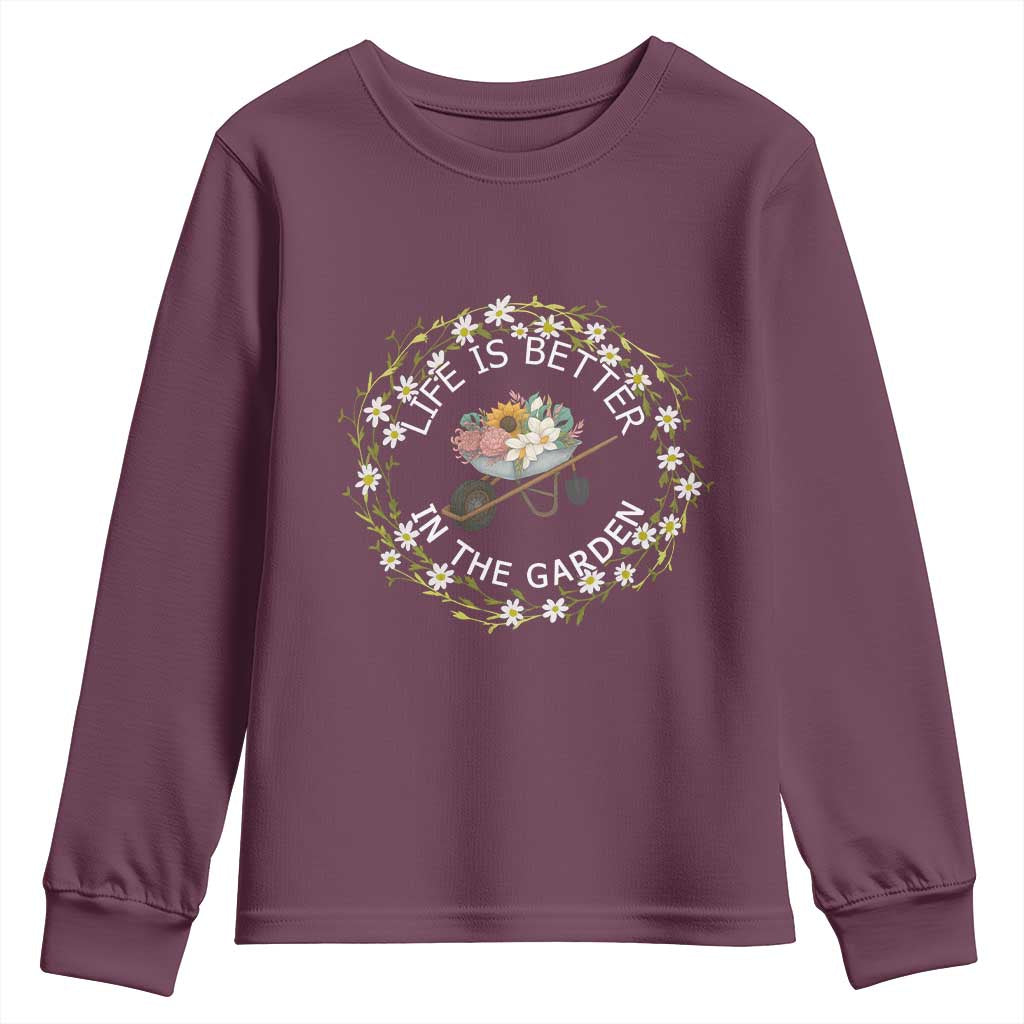 Gardening Lover Gift Youth Sweatshirt Life Is Better In The Garden TS12 Maroon Print Your Wear