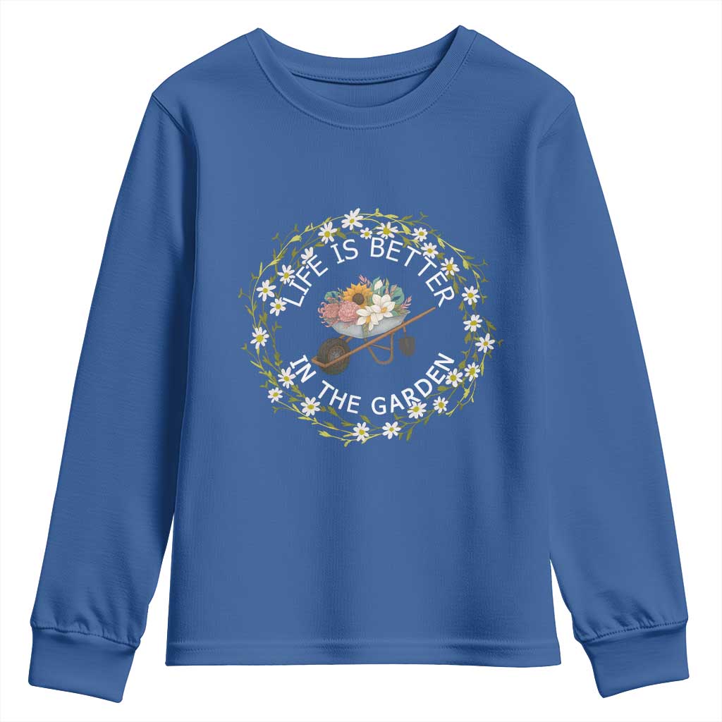 Gardening Lover Gift Youth Sweatshirt Life Is Better In The Garden TS12 Royal Blue Print Your Wear