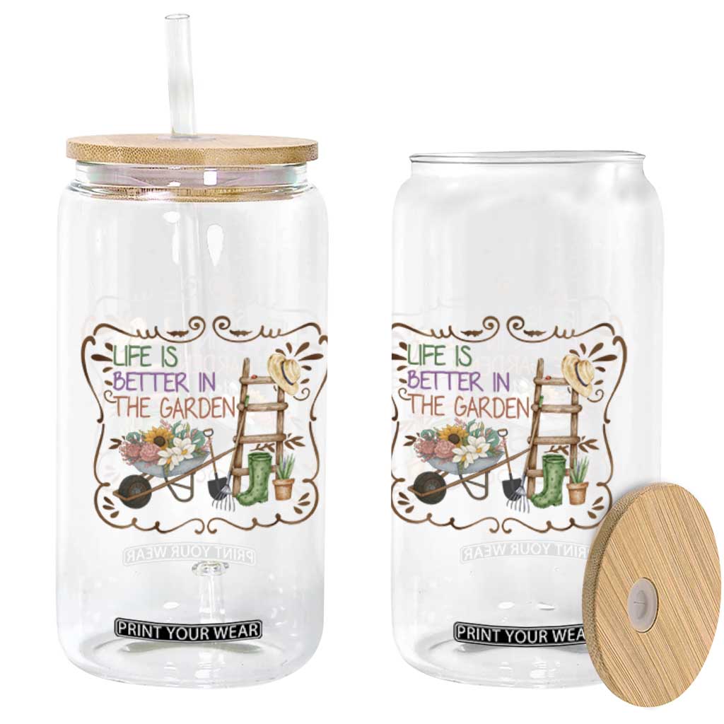 Life Is Better In The Garden Glass Can Funny Gardening Quote TS12 Print Your Wear