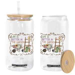 Life Is Better In The Garden Glass Can Funny Gardening Quote TS12 Print Your Wear