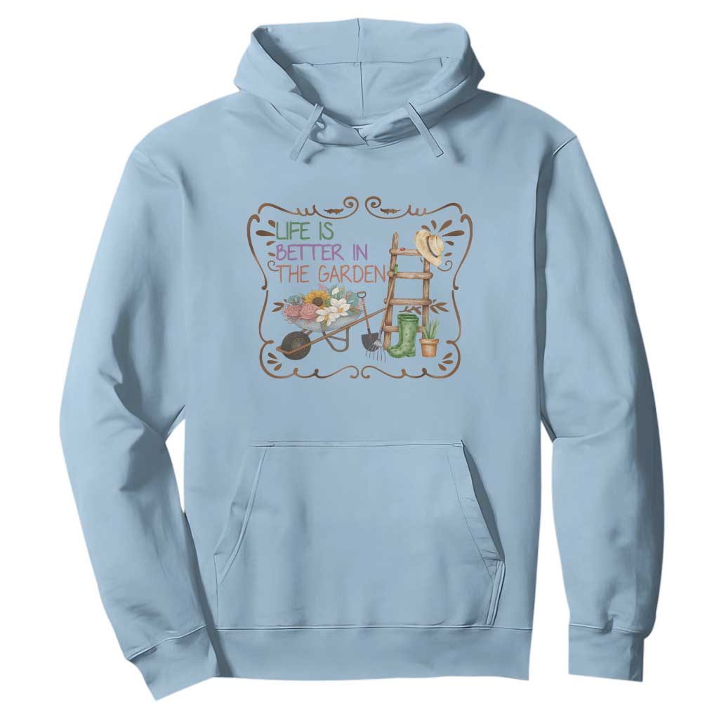 Life Is Better In The Garden Hoodie Funny Gardening Quote TS12 Light Blue Print Your Wear