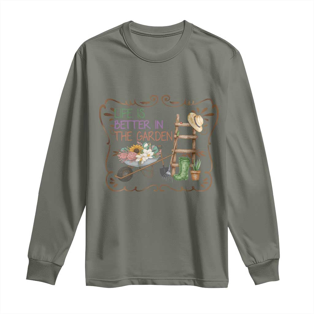 Life Is Better In The Garden Long Sleeve Shirt Funny Gardening Quote TS12 Military Green Print Your Wear