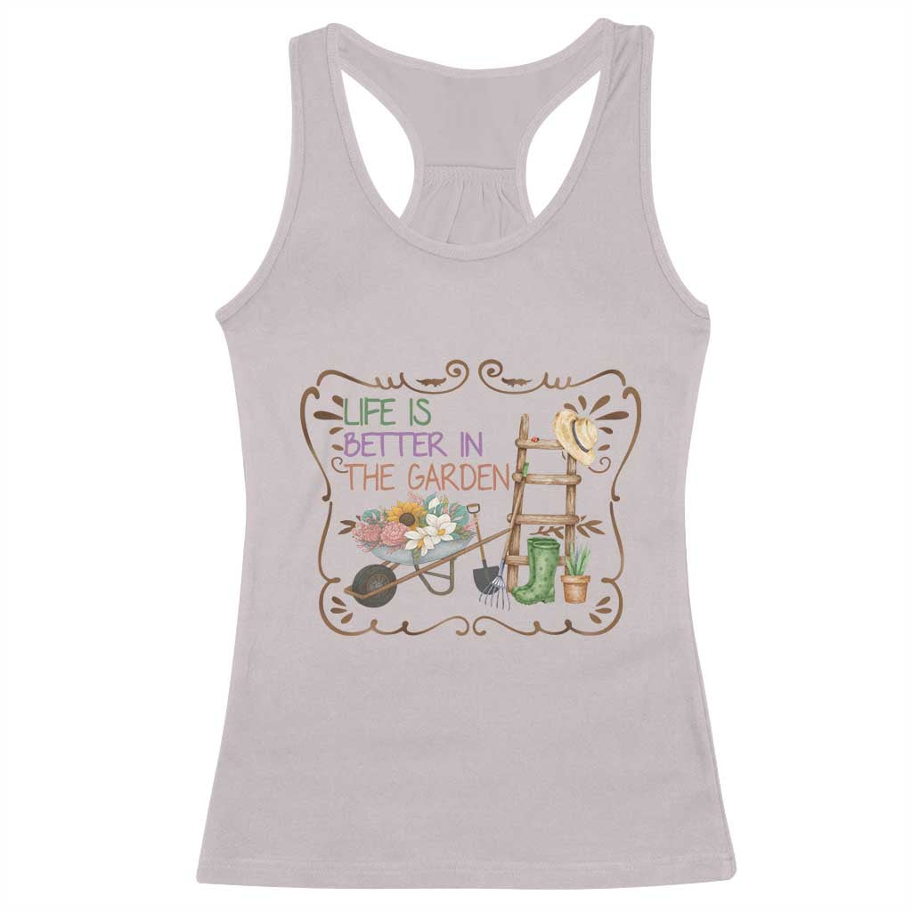 Life Is Better In The Garden Racerback Tank Top Funny Gardening Quote TS12 Ice Gray Print Your Wear