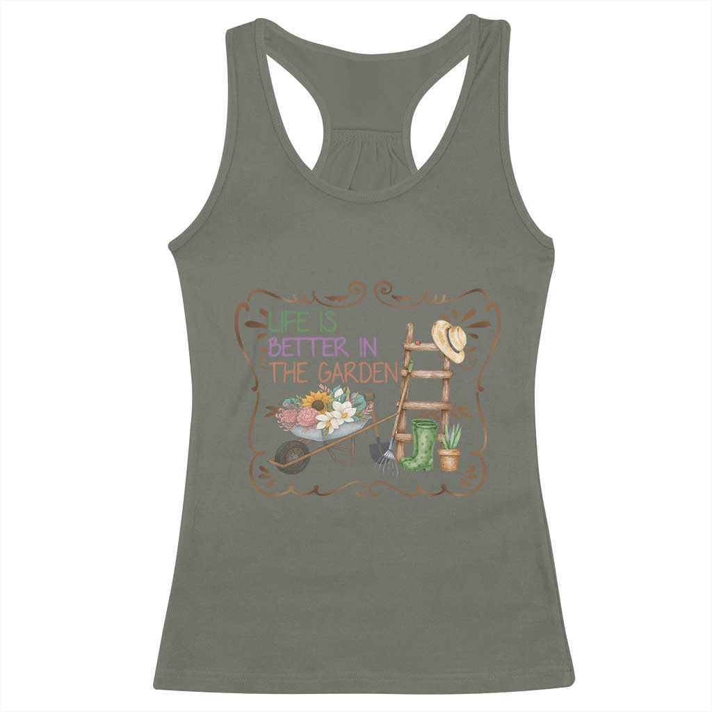 Life Is Better In The Garden Racerback Tank Top Funny Gardening Quote TS12 Military Green Print Your Wear