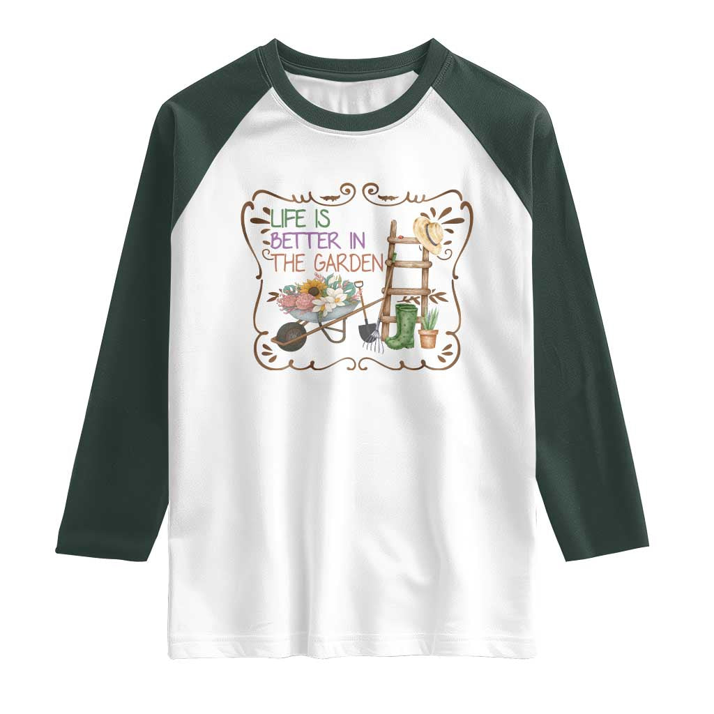 Life Is Better In The Garden Raglan Shirt Funny Gardening Quote TS12 White Dark Forest Green Print Your Wear
