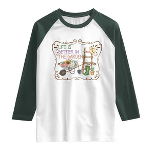 Life Is Better In The Garden Raglan Shirt Funny Gardening Quote TS12 White Dark Forest Green Print Your Wear