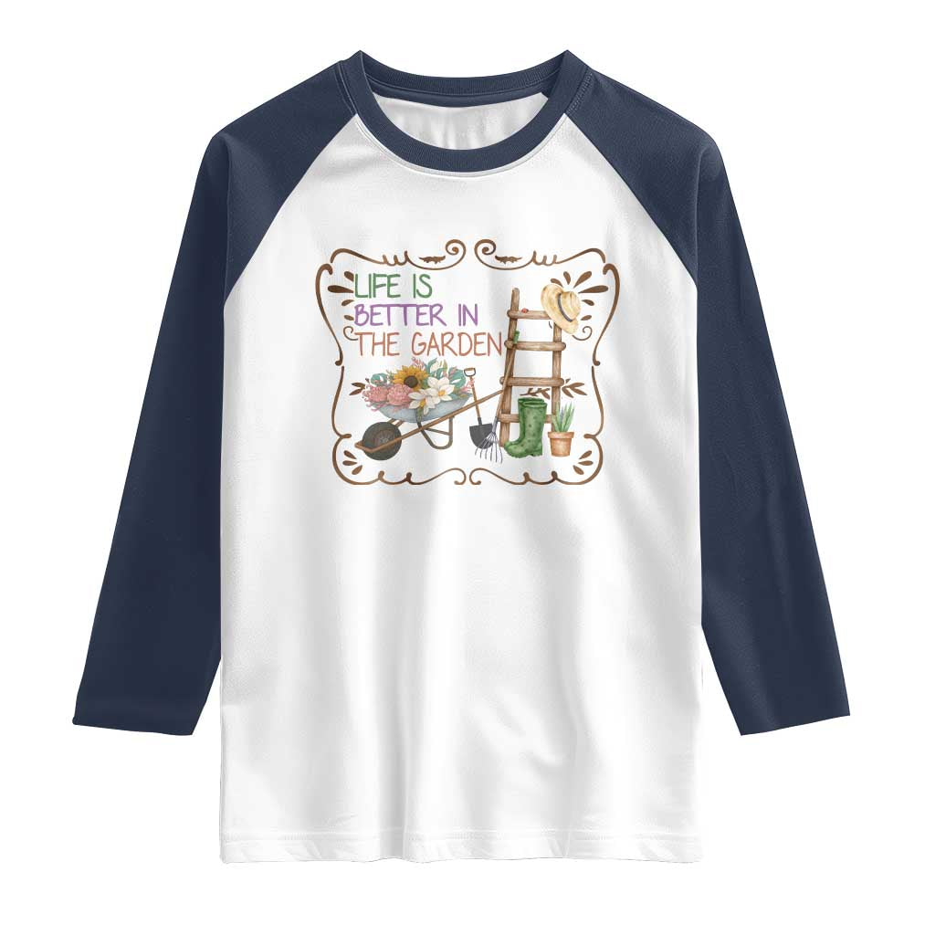 Life Is Better In The Garden Raglan Shirt Funny Gardening Quote TS12 White Navy Print Your Wear