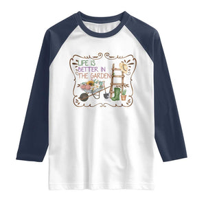 Life Is Better In The Garden Raglan Shirt Funny Gardening Quote TS12 White Navy Print Your Wear