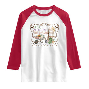 Life Is Better In The Garden Raglan Shirt Funny Gardening Quote TS12 White Red Print Your Wear