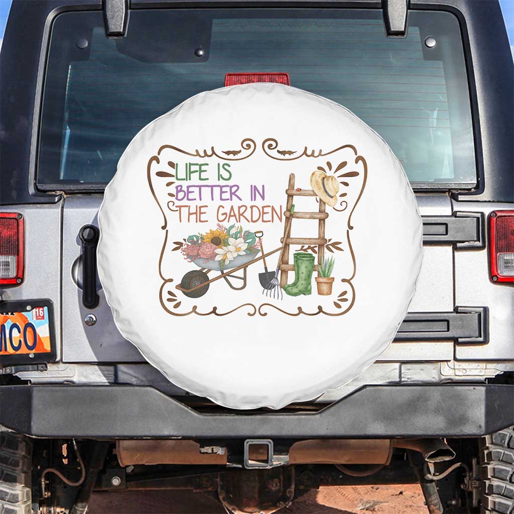 Life Is Better In The Garden Spare Tire Cover Funny Gardening Quote TS12 No hole White Print Your Wear