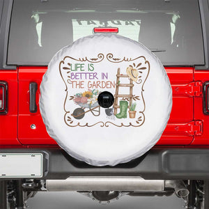 Life Is Better In The Garden Spare Tire Cover Funny Gardening Quote TS12 White Print Your Wear