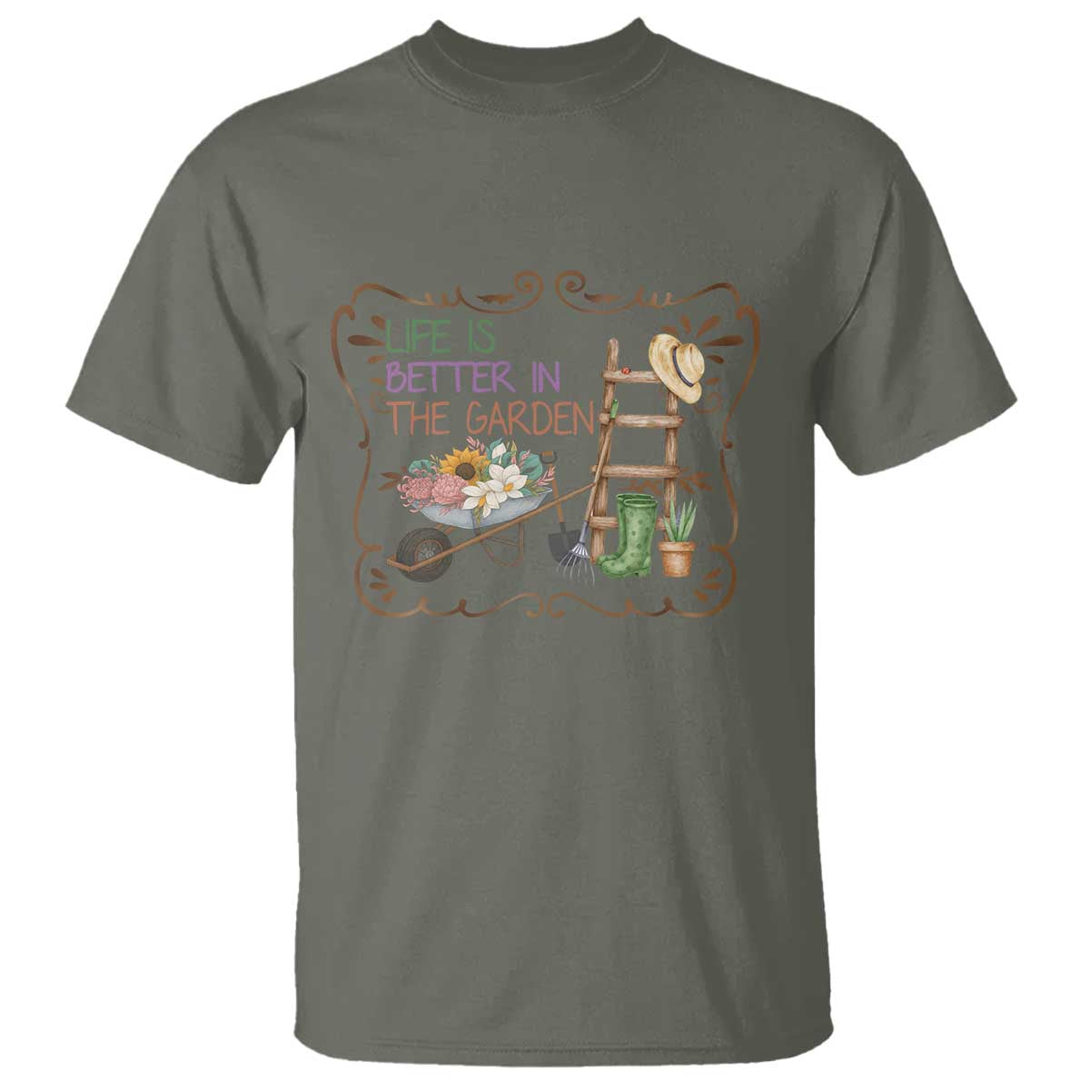 Life Is Better In The Garden T Shirt Funny Gardening Quote TS12 Military Green Print Your Wear