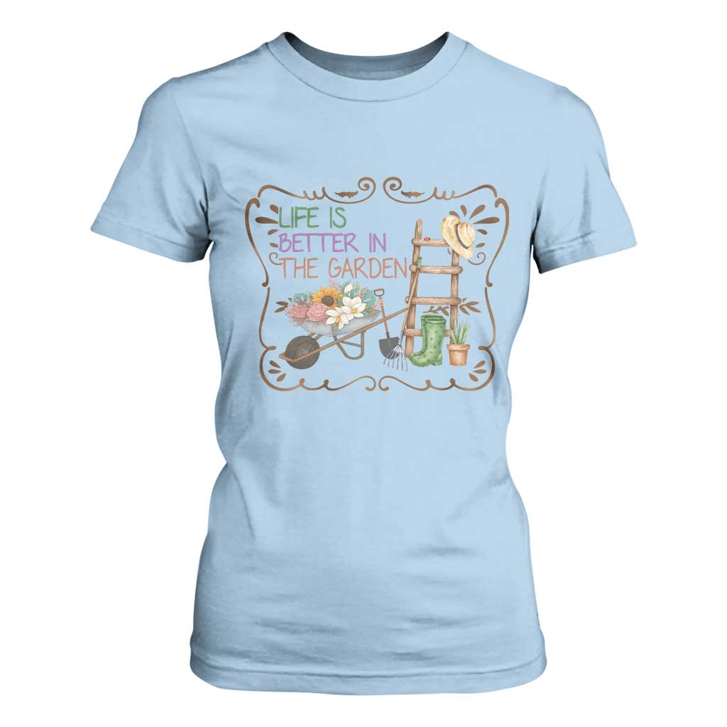 Life Is Better In The Garden T Shirt For Women Funny Gardening Quote TS12 Light Blue Print Your Wear
