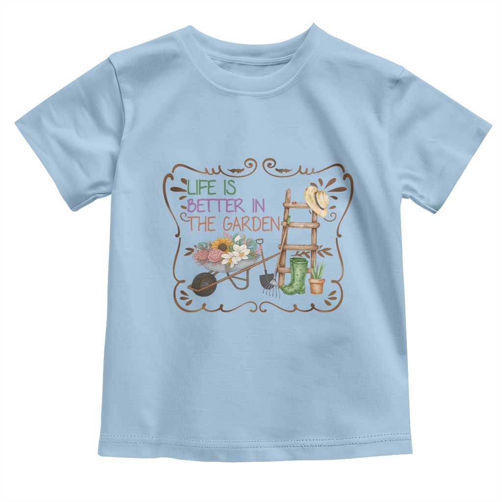 Life Is Better In The Garden Toddler T Shirt Funny Gardening Quote TS12 Light Blue Print Your Wear
