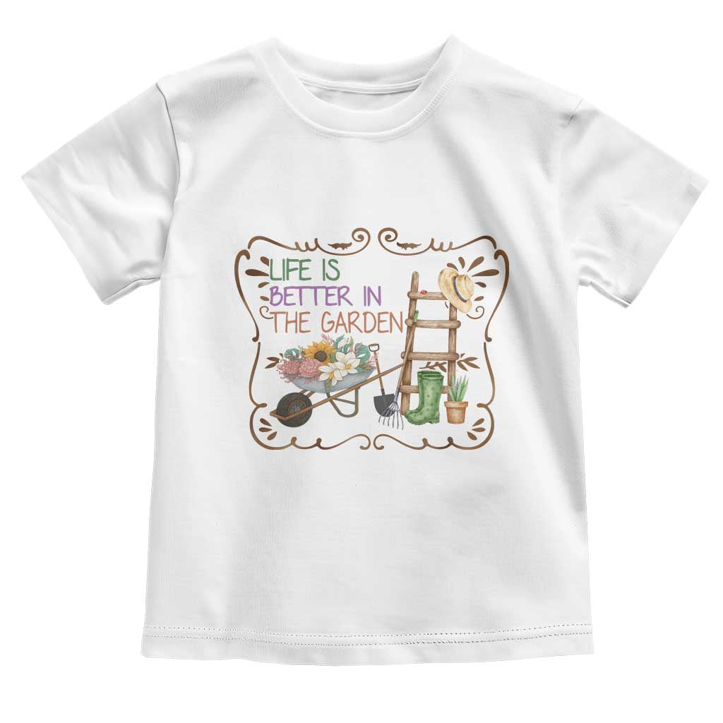 Life Is Better In The Garden Toddler T Shirt Funny Gardening Quote TS12 White Print Your Wear