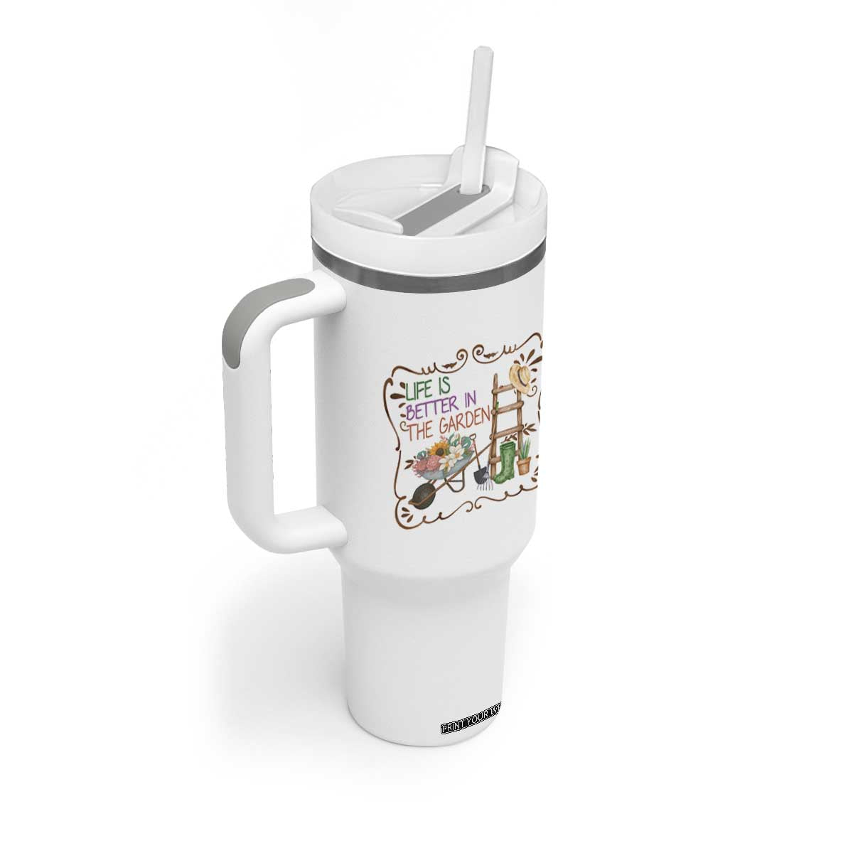 Life Is Better In The Garden Tumbler With Handle Funny Gardening Quote TS12 Print Your Wear