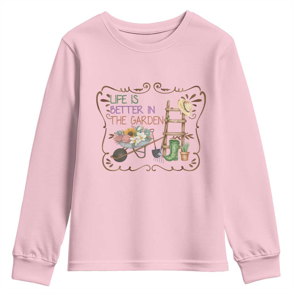 Life Is Better In The Garden Youth Sweatshirt Funny Gardening Quote TS12 Light Pink Print Your Wear
