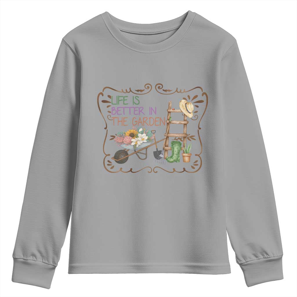 Life Is Better In The Garden Youth Sweatshirt Funny Gardening Quote TS12 Sport Gray Print Your Wear