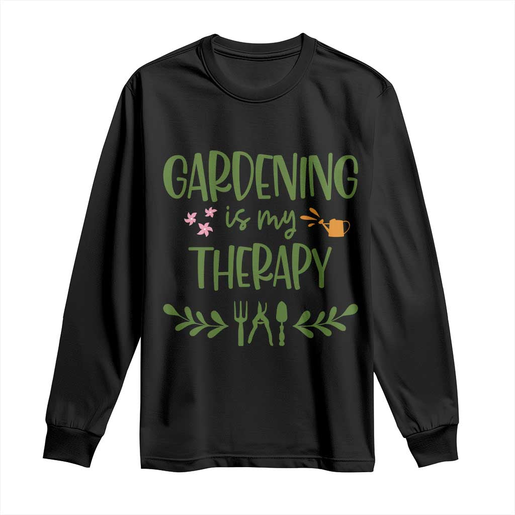 Gardening Is My Therapy Long Sleeve Shirt Funny Plant Lover TS12 Black Print Your Wear
