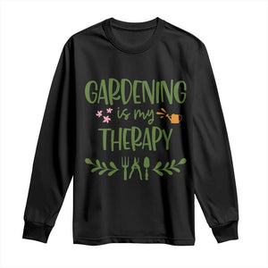 Gardening Is My Therapy Long Sleeve Shirt Funny Plant Lover TS12 Black Print Your Wear