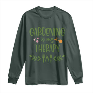 Gardening Is My Therapy Long Sleeve Shirt Funny Plant Lover TS12 Dark Forest Green Print Your Wear