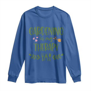Gardening Is My Therapy Long Sleeve Shirt Funny Plant Lover TS12 Royal Blue Print Your Wear
