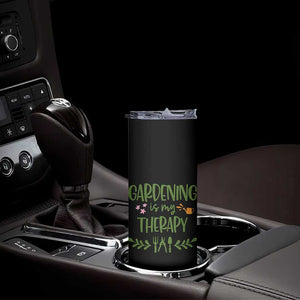Gardening Is My Therapy Skinny Tumbler Funny Plant Lover TS12 Print Your Wear