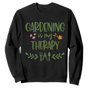 Gardening Is My Therapy Sweatshirt Funny Plant Lover TS12 Black Print Your Wear