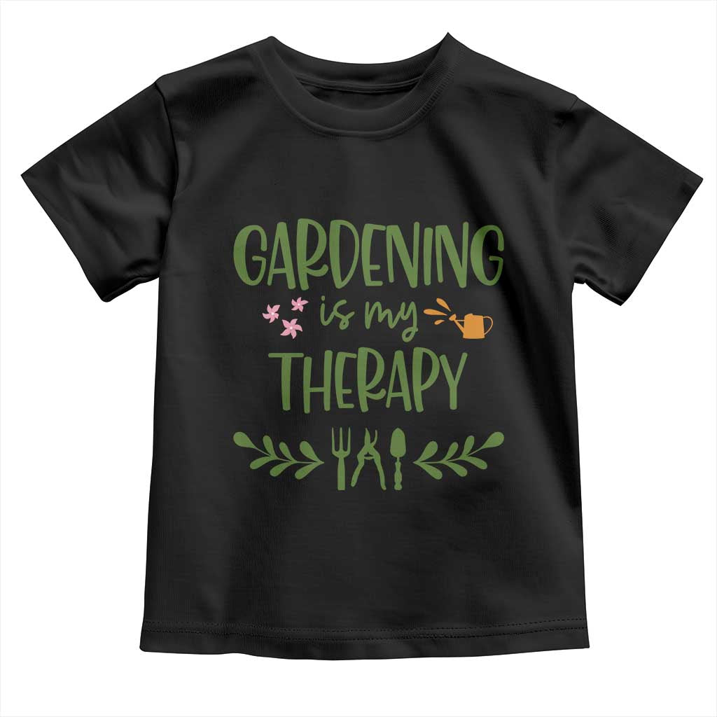 Gardening Is My Therapy Toddler T Shirt Funny Plant Lover TS12 Black Print Your Wear