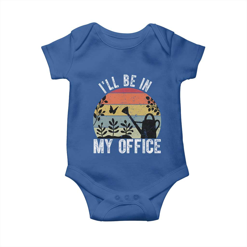 I Will Be In My Office Baby Onesie Funny Gardening Lover Gift TS12 Royal Blue Print Your Wear