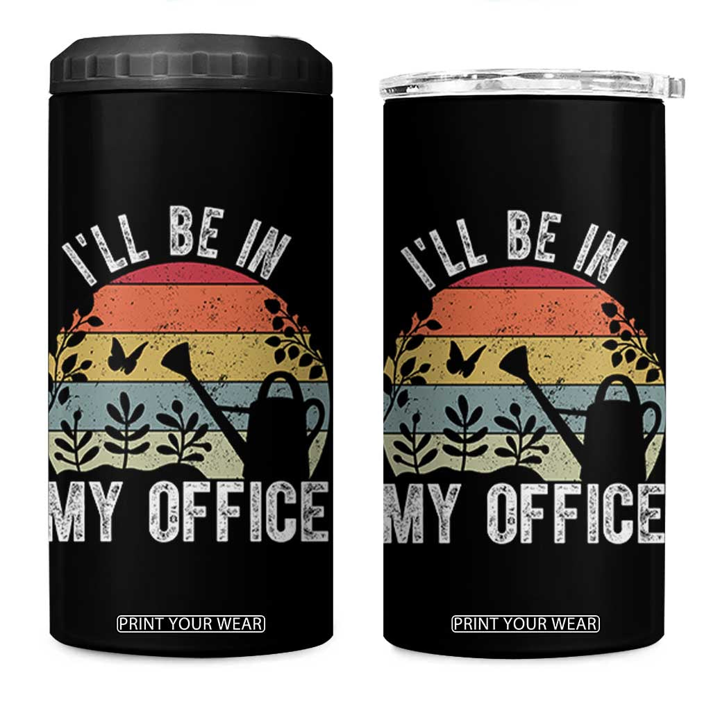 I Will Be In My Office 4 in 1 Can Cooler Tumbler Funny Gardening Lover Gift TS12 One Size: 16 oz Black Print Your Wear