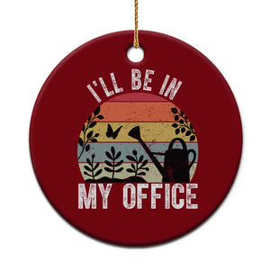 I Will Be In My Office Ceramic Ornament Funny Gardening Lover Gift TS12 1pc Red Print Your Wear
