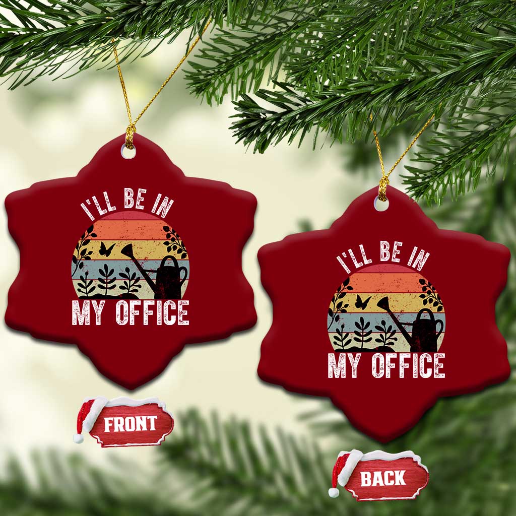I Will Be In My Office Ceramic Ornament Funny Gardening Lover Gift TS12 Print Your Wear