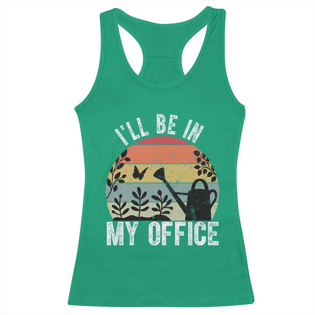 I Will Be In My Office Racerback Tank Top Funny Gardening Lover Gift TS12 Irish Green Print Your Wear