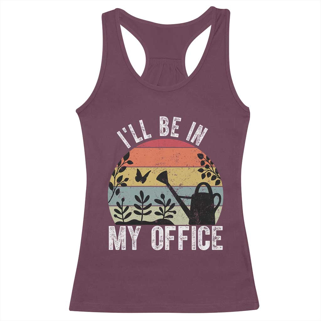 I Will Be In My Office Racerback Tank Top Funny Gardening Lover Gift TS12 Maroon Print Your Wear