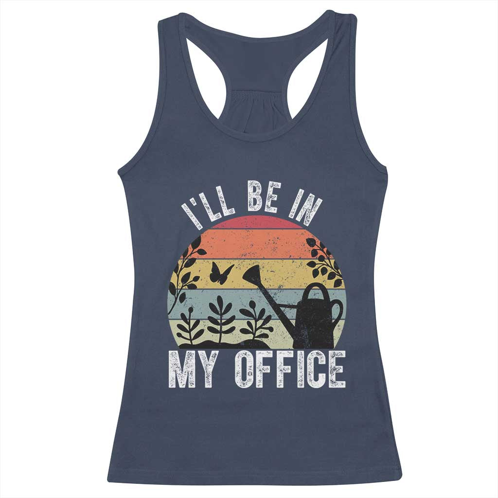 I Will Be In My Office Racerback Tank Top Funny Gardening Lover Gift TS12 Navy Print Your Wear