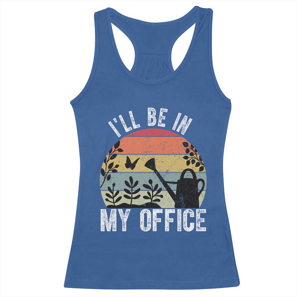 I Will Be In My Office Racerback Tank Top Funny Gardening Lover Gift TS12 Royal Blue Print Your Wear