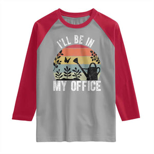 I Will Be In My Office Raglan Shirt Funny Gardening Lover Gift TS12 Sport Gray Red Print Your Wear