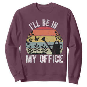 I Will Be In My Office Sweatshirt Funny Gardening Lover Gift TS12 Maroon Print Your Wear