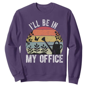 I Will Be In My Office Sweatshirt Funny Gardening Lover Gift TS12 Purple Print Your Wear