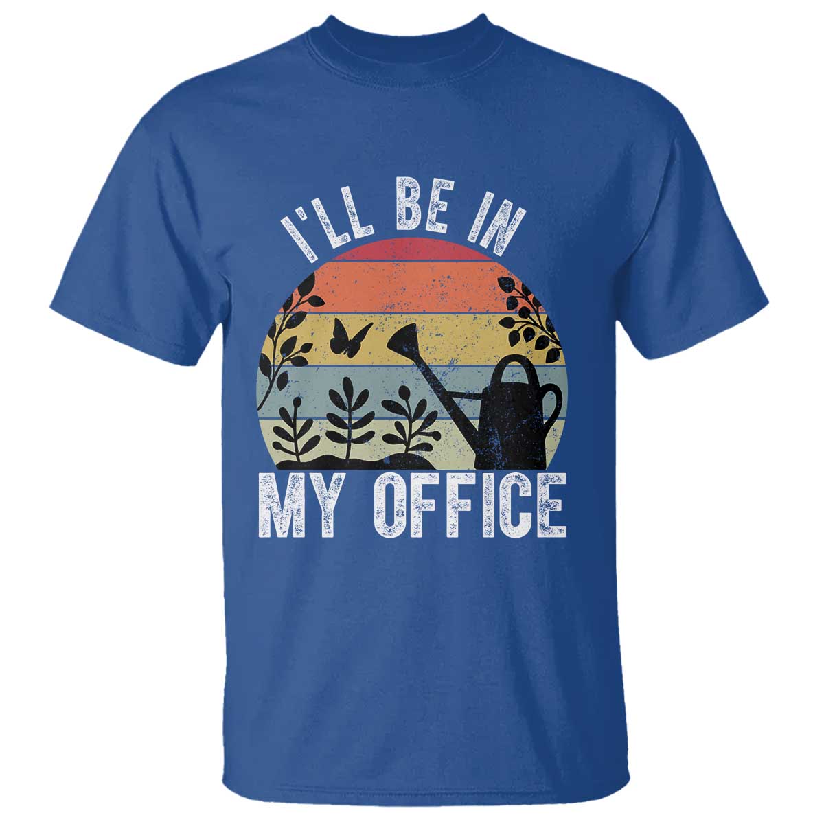 I Will Be In My Office T Shirt Funny Gardening Lover Gift TS12 Royal Blue Print Your Wear